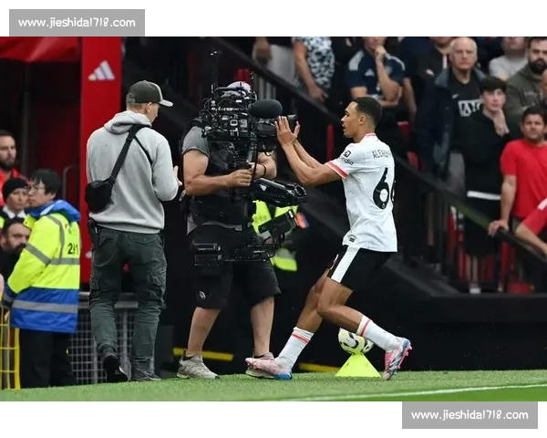 阿诺德：英语沟通加速皇马融入，战术适应仍需时间